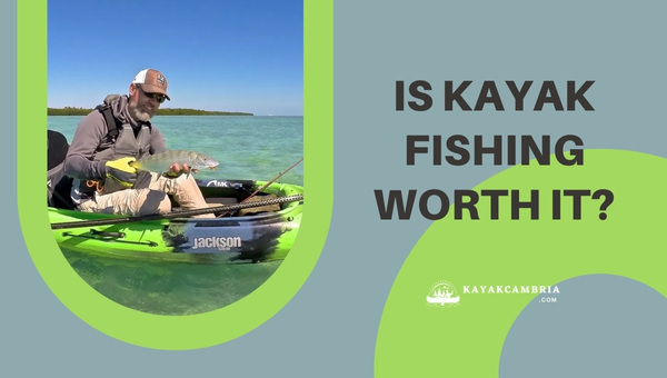 Is Kayak Fishing Worth It in [cy]? [Experts Weigh In]