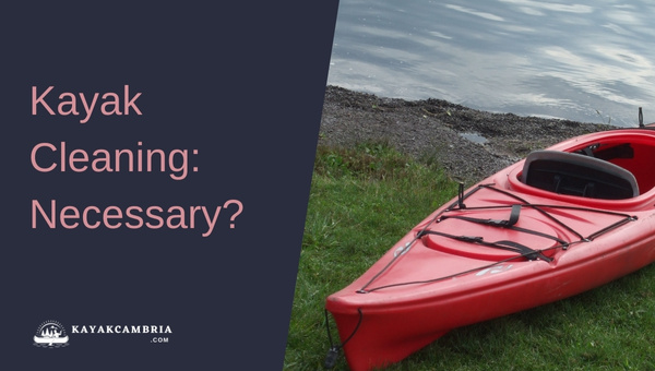 Kayak Cleaning: Necessary?