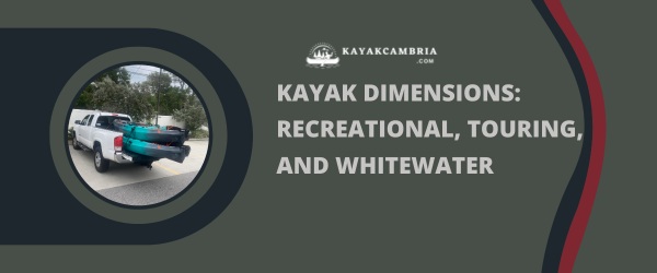 Kayak Dimensions: Recreational, Touring, And Whitewater