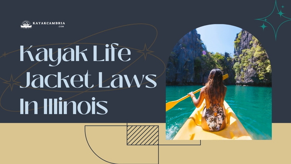 Kayak Life Jacket Laws In Illinois (2023)
