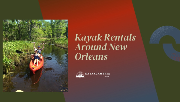 Kayak Rentals Around New Orleans (2023)