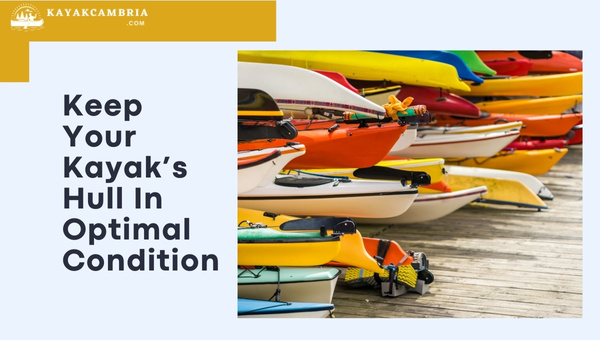 Keep Your Kayak's Hull In Optimal Condition