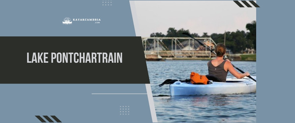 Lake Pontchartrain - Kayaking Locations In New Orleans (2023)