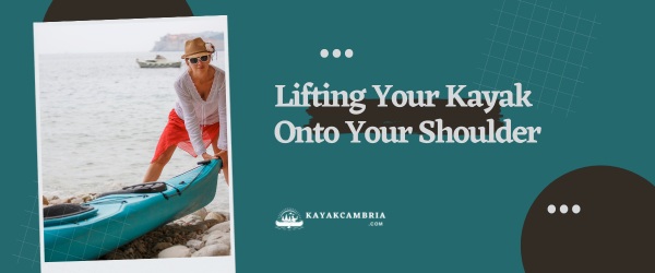 Lifting Your Kayak Onto Your Shoulder