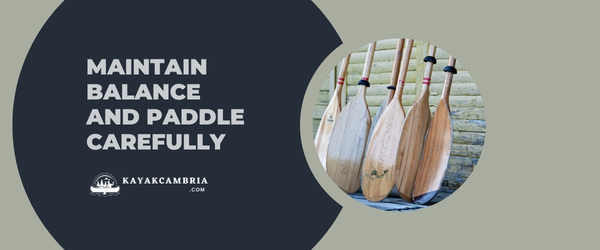 Maintain Balance And Paddle Carefully