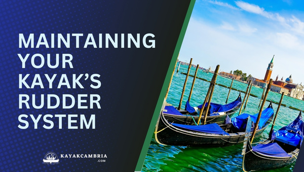 Maintaining Your Kayak's Rudder System