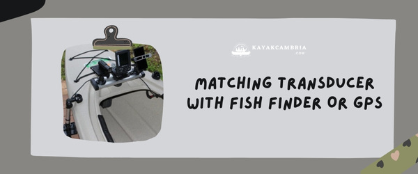 Matching Transducer With Fish Finder Or GPS