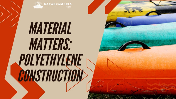 Material Matters: Polyethylene Construction