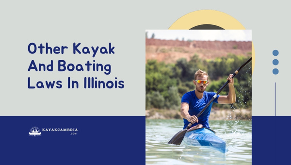 Other Kayak And Boating Laws In Illinois (2023)