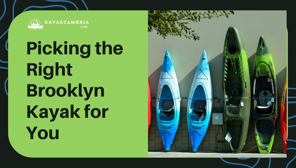 Picking The Right Brooklyn Kayak For You in 2023