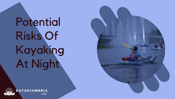 Potential Risks Of Kayaking At Night in 2024