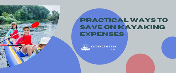 Practical Ways To Save On Kayaking Expenses