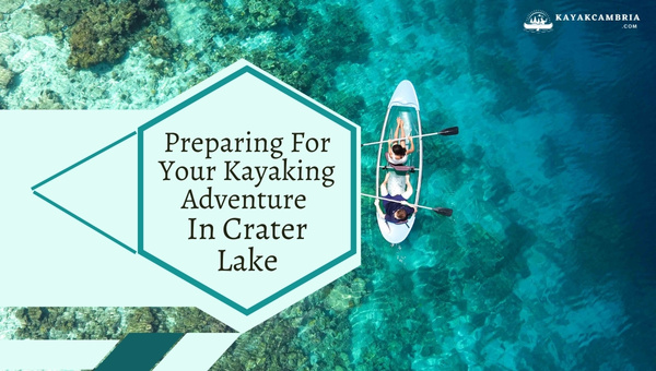 Preparing For Your Kayaking Adventure In Crater Lake