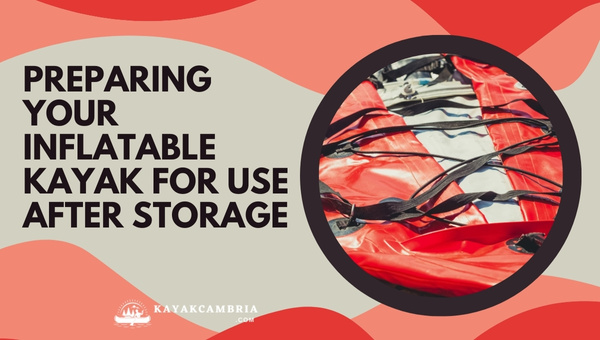 Preparing Your Inflatable Kayak For Use After Storage