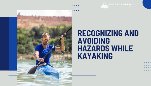 Recognizing And Avoiding Hazards While Kayaking