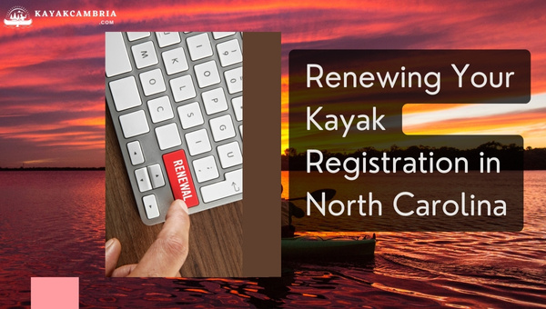 Renewing Your Kayak Registration In North Carolina in 2024