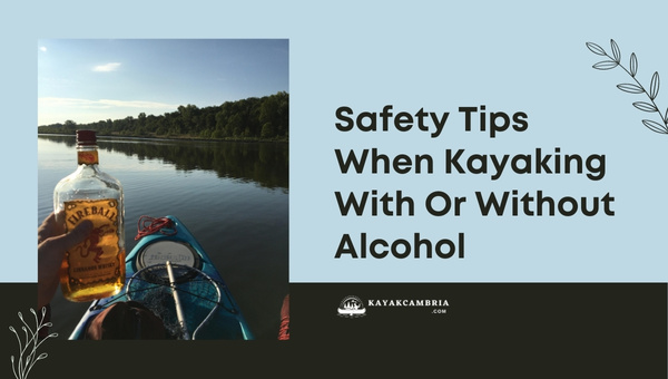 Safety Tips When Kayaking With Or Without Alcohol