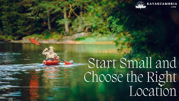 Start Small And Choose The Right Location