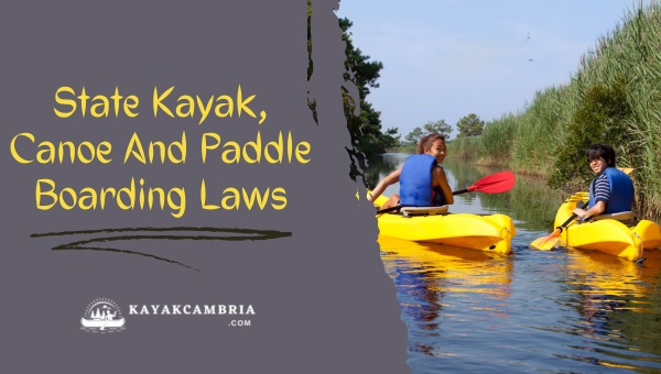 State Kayak, Canoe, And Paddle Boarding Laws (2024)