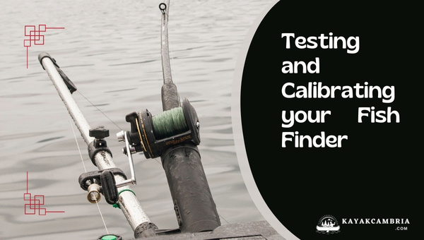Testing And Calibrating Your Fish Finder