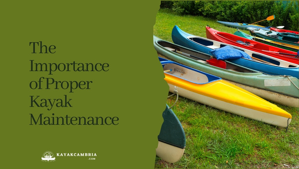 The Importance Of Proper Kayak Maintenance in 2024