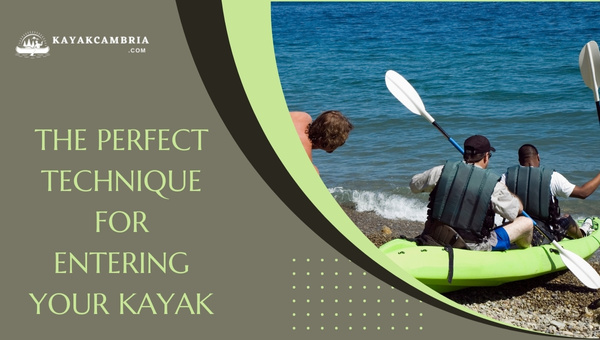 The Perfect Technique For Entering Your Kayak