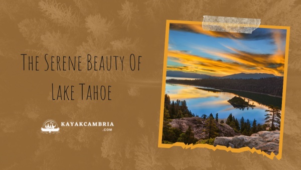 The Serene Beauty Of Lake Tahoe