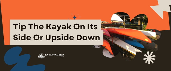 Tip The Kayak On Its Side Or Upside Down