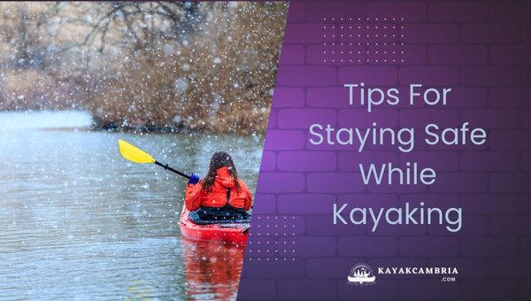 Tips For Staying Safe While Kayaking in 2024