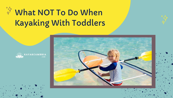What NOT To Do When Kayaking With Toddlers?