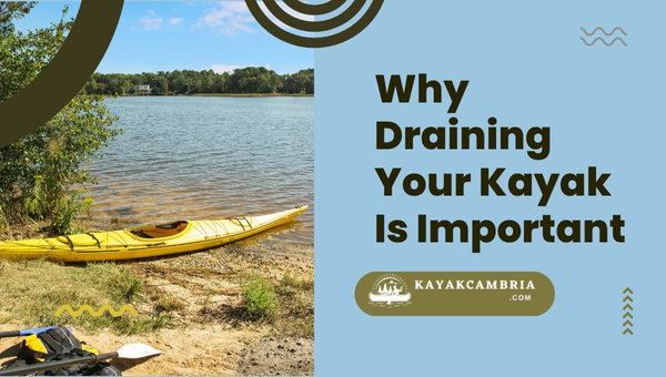 Why Draining Your Kayak Is Important?
