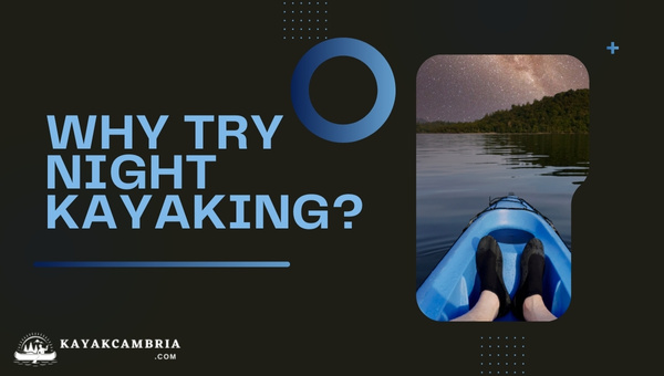 Why Try Night Kayaking?