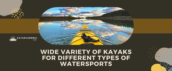 Wide Variety of Kayaks for Different Types of Watersports