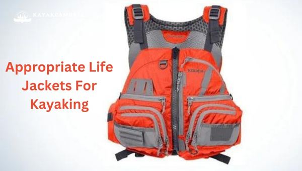 Appropriate Life Jackets For Kayaking