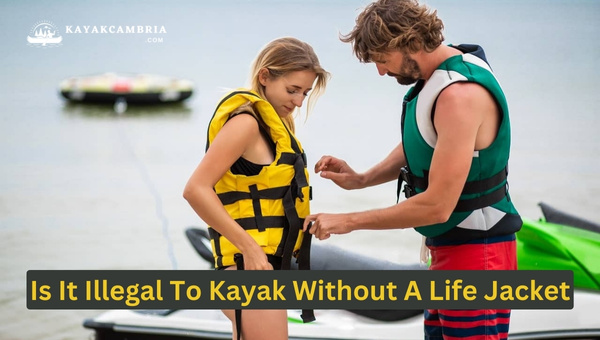 Is It Illegal To Kayak Without A Life Jacket in [cy]?