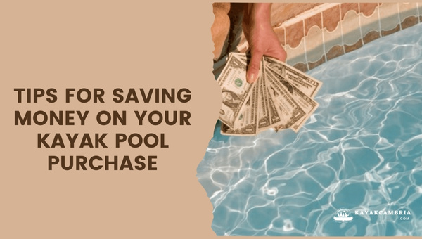 Tips for Saving Money on Your Kayak Pool Purchase