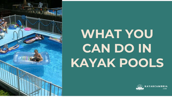 What You Can Do in Kayak Pools?
