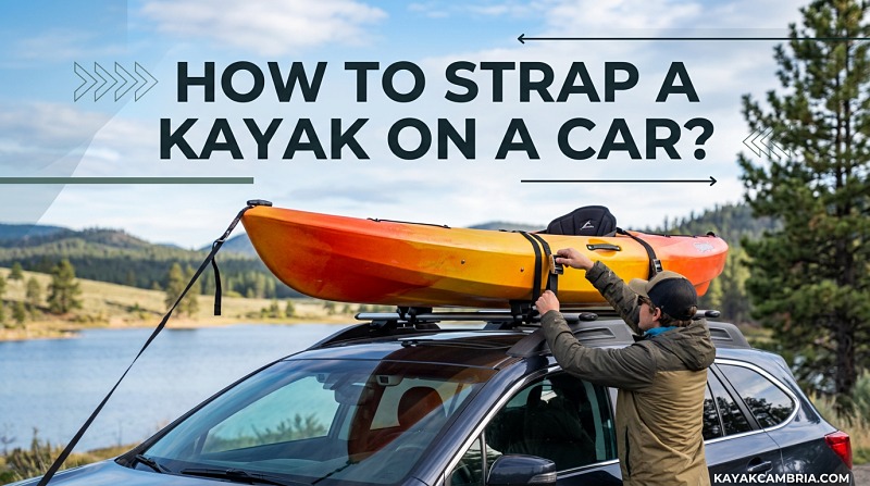 How To Strap A Kayak On A Car