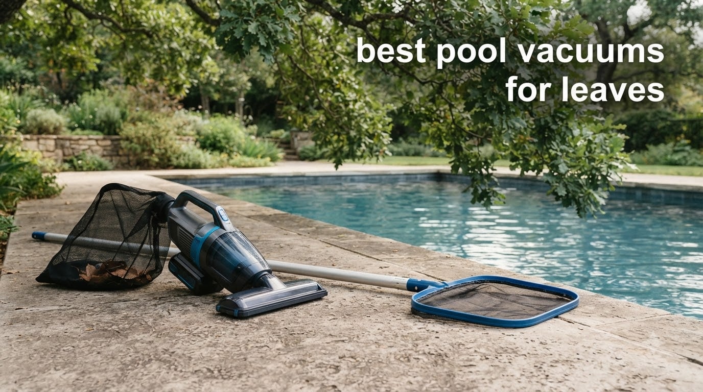 best pool vacuums for leaves