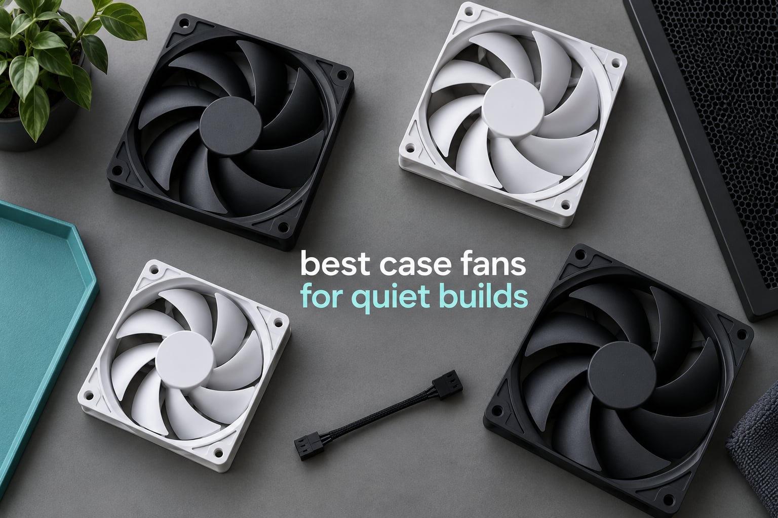best case fans for quiet builds